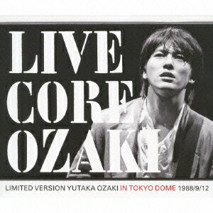 LIVE CORE LIMITED VERSION YUTAKA OZAKI IN TOKYO DOME 1988/9/12(CD+DVD)