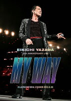 EIKICHI YAZAWA 50th ANNIVERSARY LIVE ”MY WAY ” IN JAPAN NATIONAL STADIUM【Blu-ray】