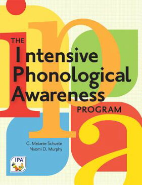 The Intensive Phonological Awareness (IPA) Program INTENSIVE PHONOLOGICAL AWARENE [ C. Schuele ]