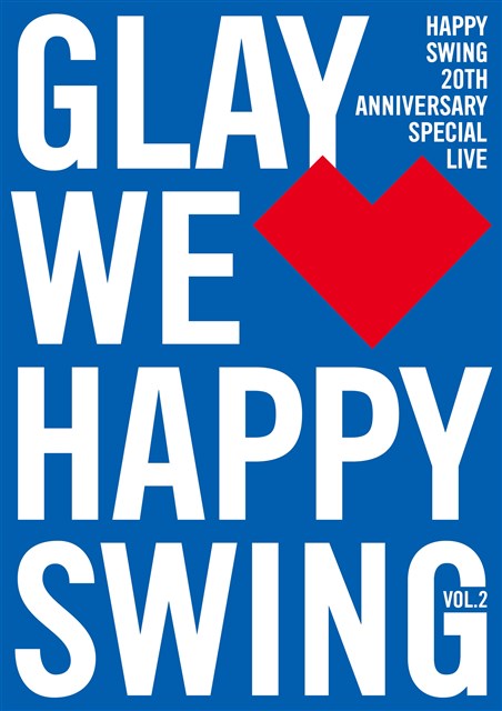 HAPPY SWING 20th Anniversary SPECIAL LIVE ～We Happy Swing～ Vol.2 [ GLAY ]