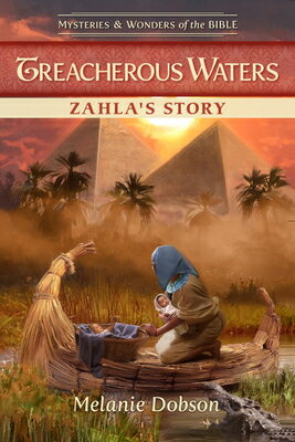 Treacherous Waters: Zahla's Story TREACHEROUS WATERS ZAHLAS STOR （Mysteries & Wonders of the Bible） [ Melanie Dobson ]