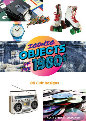 Iconic Objects of the 1980s: 80 Cult Designs ICONIC OBJECTS OF THE 1980S 
