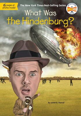 What Was the Hindenburg? WHAT WAS THE HINDENBURG （What Was?） [ Janet B. Pascal ]