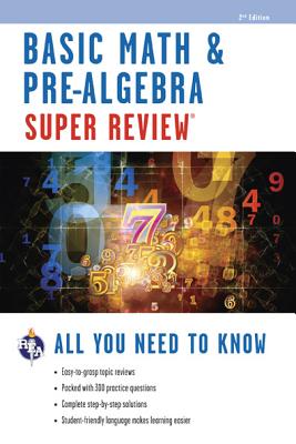 Basic Math & Pre-Algebra Super Review BASIC MATH & PRE-ALG SUPER REV （Super Reviews Study Guides） 