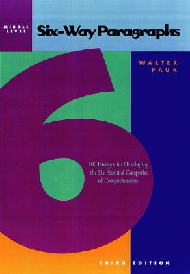 Six-Way Paragraphs: Middle: 100 Passages for Developing the Six Essential Categories of Comprehensio