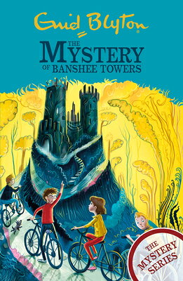 The Mystery of Banshee Towers: Book 15 MYST OF BANSHEE TOWERS （Mystery） [ Enid Blyton ]
