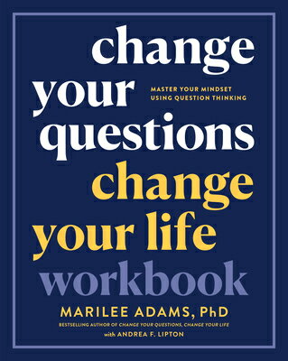 Change Your Questions, Change Your Life Workbook: Master Your Mindset Using Question Thinking CHANGE YOUR QUES CHANGE YOUR L [ Marilee Adams ]