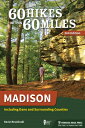 60 Hikes Within 60 Miles: Madison: Including Dane and Surrounding Counties 60 HI...