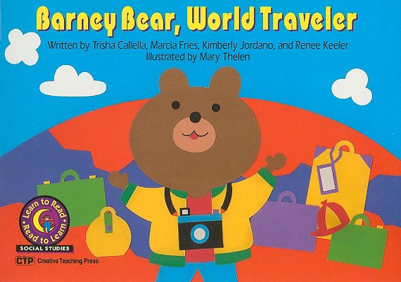 Barney Bear, World Traveler BARNEY BEAR WORLD TRAVELER （Learn to Read-Read to Learn: Social Studies） [ Trisha Callella ]のサムネイル