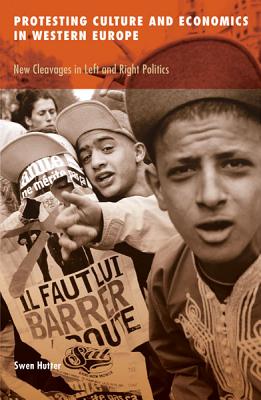 Protesting Culture and Economics in Western Europe: New Cleavages in Left and Right Politics Volume PROTESTING CULTURE & ECONOMICS （Social Movements, Protest and Contention） 
