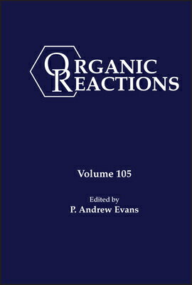 Organic Reactions, Volume 105 ORGANIC REACTIONS VOLUME 105 V Organic Reactions [ P. Andrew Evans ]