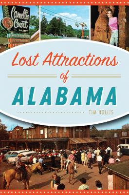 楽天楽天ブックスLost Attractions of Alabama LOST ATTRACTIONS OF ALABAMA （Lost） [ Tim Hollis ]