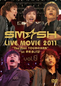 SM☆SH LIVE MOVIE 2011 The First TOUMEIHAN at 赤坂BLITZ vol.0 [ SM☆SH ]