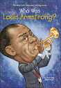 Who Was Louis Armstrong? WHO WAS LOUIS ARMSTRONG (Who Was...?) [ Yona Zeldis McD...