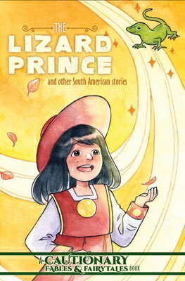 The Lizard Prince and Other South American Stories & AM （Cautionary Fables Fairytales） [ Kate Ashwin ]