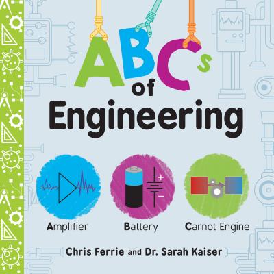 ABCs of Engineering ABCS OF ENGINEERING-BOARD （Baby University） Chris Ferrie