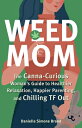 Weed Mom: The Canna-Curious Woman's Guide to Healthier Relaxation, Happier Parenting, and Chilling T WEED MOM （Guides to Psychedelics & More） 