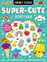 Shiny Stickers Super-Cute Activity Book SHINY STICKERS SUPER-CUTE ACTI Patrick Bishop