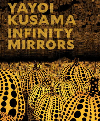 YAYOI KUSAMA:INFINITY MIRRORS(H) [ YAYOI KUSAMA ]