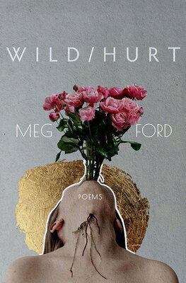 Wild/Hurt: Poems WILD/HURT （Button Poetry） [ Meg Ford ]