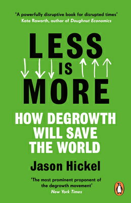 Less Is More: How Degrowth Will Save the World