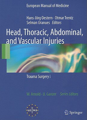 Head, Thoracic, Abdominal, and Vascular Injuries: Trauma Surgery I HEAD THORACIC ABDOMINAL VASC （European Manual of Medicine） Hans-Jorg Oestern