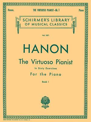 Virtuoso Pianist in 60 Exercises - Book 1: Schirmer Library of Classics Volume 1071 Piano Technique VIRTUOSO PIANIST IN 60 EXERCIS （Schirmer's Library of Musical Classics） [ C. L. Hanon ]