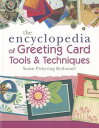 The Encyclopedia of Greeting Card Tools Techniques ENCY OF GREETING CARD TOOLS Susan Pickering Rothamel