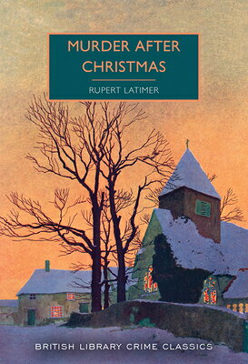 Murder After Christmas MURDER AFTER XMAS （British Library Crime Classics） [ Rupert Latimer ]