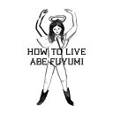 how to live [ 阿部芙蓉美 ]