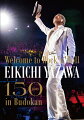 〜Welcome to Rock`n'Roll〜 EIKICHI YAZAWA 150times in Budokan