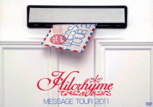 Hilcrhyme MESSAGE TOUR 2011 [ ヒルクライム ]