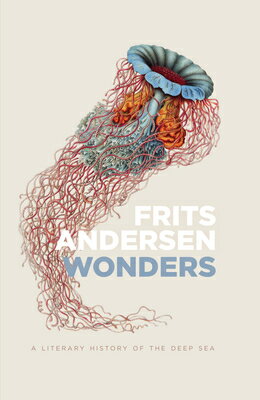 Wonders: A Literary History of the Deep Sea WONDERS [ Frits Andersen ]