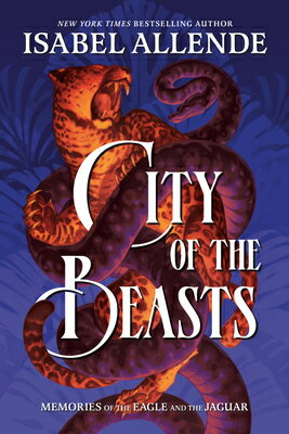 City of the Beasts CITY OF THE BEASTS （Memories of the Eagle and the Jaguar） [ Isabel Allende ]