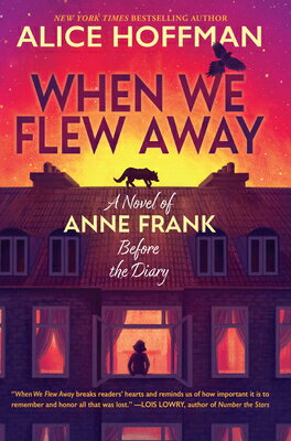 When We Flew Away: A Novel of Anne Frank Before the Diary WHEN WE FLEW AWAY -LP [ Alice Hoffman ]