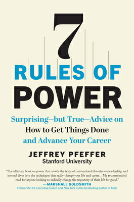7 Rules of Power: Surprising--But True--Advice on How to Get Things Done and Advance Your Career 7 RULES OF POWER 