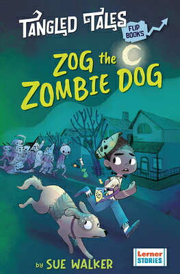 Zog the Zombie Dog / The Grim Reaper's Apprentice ZOG THE ZOMBIE DOG / THE GRIM （Tangled Tales Flip Books） 