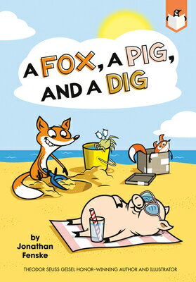 A Fox, a Pig, and a Dig FOX A PIG & A DIG [ Jonathan Fenske ]