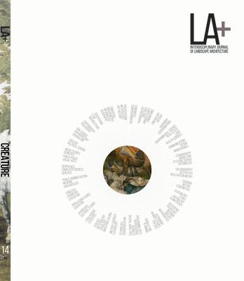 LA+ Creature LA+ CREATURE （La+ Interdisciplinary Journal of Landscape Architecture） 