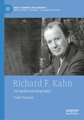 Richard F. Kahn: An Intellectual Biography RICHARD F KAHN （Great Thinkers in Economics） 
