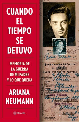 Cuando El Tiempo Se Detuvo: Memorias de la Guerra de Mi Padre Y Lo Que Queda / When Time Stopped: A SPA-CUANDO EL TIEMPO SE DETUVO [ Ariana Neumann ]