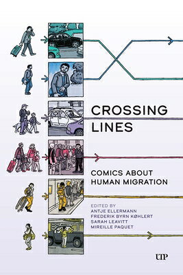 Crossing Lines: Comics about Human Migration CROSSING LINES （Ethnographic） [ Antje Ellermann ]