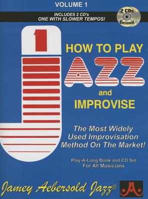 Jamey Aebersold Jazz -- How to Play Jazz and Improvise, Vol 1: The Most Widely Used Improvisation Me