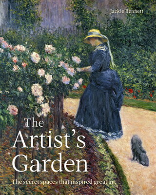 The Artist's Garden: The Secret Spaces That Inspired Great Art ARTISTS GARDEN 