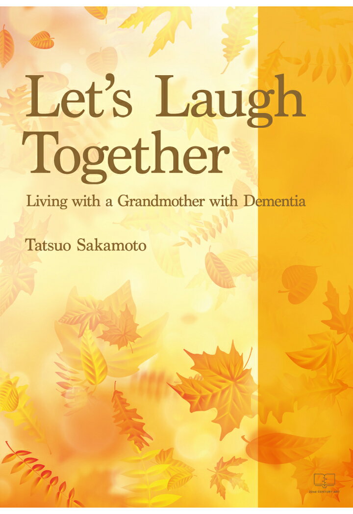 【POD】Let’s Laugh Together: Living with a Grandmother with Dementia [ Tatsuo Sakamoto ]