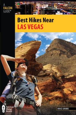 Las Vegas BEST HIKES NEAR LAS VEGAS （Falcon Guides Best Hikes Near） [ Bruce Grubbs ]