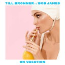 【輸入盤】オン ヴァケーション TILL BRONNER BOB JAMES