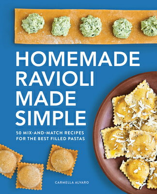 Homemade Ravioli Made Simple: 50 Mix-And-Match Recipes for the Best Filled Pastas HOMEMADE RAVIOLI MADE SIMPLE [ Carmella Alvaro ]