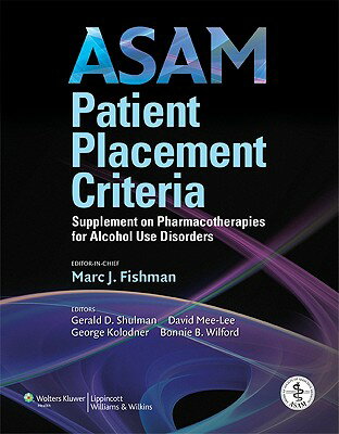 ASAM Patient Placement Criteria: Supplement on Pharmacotherapies for Alcohol Use Disorders ASAM PATIENT PLACEMENT CRITERI [ American Society of Addiction Medicine ]