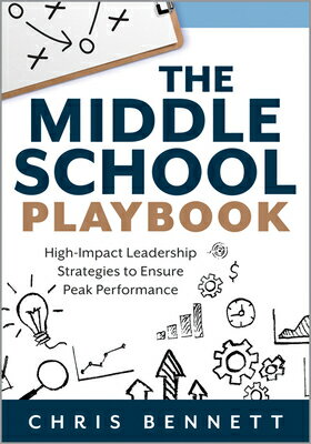 The Middle School Playbook: High-Impact Leadership Strategies to Ensure Peak Performance (a Practica MID SCHL PLAYBOOK LEADERSHIP/E 